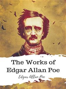 The Works of Edgar Allan Poe - Edgar Allan Poe - E-Book