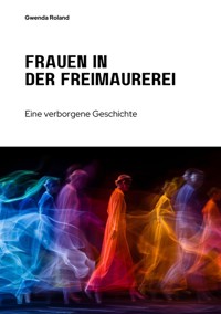 Frauen in der Freimaurerei - Gwenda Roland - E-Book