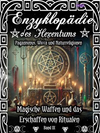 Enzyklopädie des Hexentums - Magische Waffen und das Erschaffen von Ritualen - Band 9 - Frater Lysir - E-Book