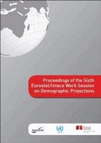 Proceedings of the Sixth Eurostat/Unece Work Session on Demographic Projections - aa.vv - kostenlos E-Book
