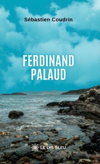 Ferdinand Palaud - Sébastien Coudrin - E-Book