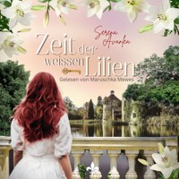 Zeit der weißen Lilien: Ein historischer Roman um ein Familiengeheimnis in Südengland (deutsch) - Serena Avanlea - Hörbuch