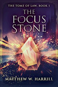The Focus Stone - Matthew W. Harrill - kostenlos E-Book