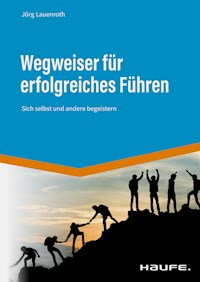 Wegweiser für erfolgreiches Führen - Jörg Lauenroth - E-Book