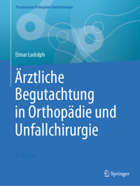 Ärztliche Begutachtung in Orthopädie und Unfallchirurgie - Elmar Ludolph - E-Book
