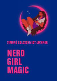 Nerd Girl Magic - Simoné Goldschmidt-Lechner - E-Book