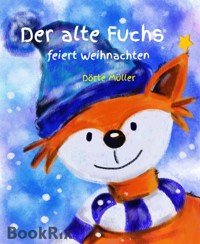 Der alte Fuchs feiert Weihnachten - Dörte Müller - E-Book
