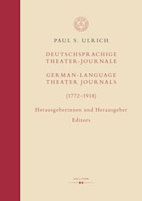 Deutschsprachige Theater-Journale / German-Language Theater Journals (1772–1918) - Paul S. Ulrich - E-Book