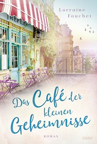 Das Café der kleinen Geheimnisse - Lorraine Fouchet - E-Book