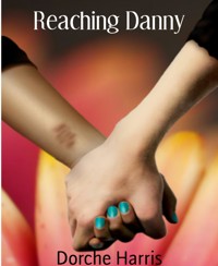 Reaching Danny - Dorche Harris - E-Book