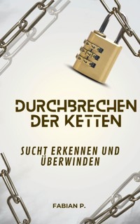 Durchbrechen der Ketten - Fabian Pscherer - E-Book