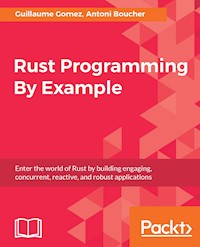 Rust Programming By Example - Guillaume Gomez - E-Book