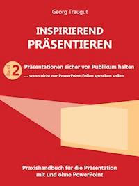 Inspirierend präsentieren (Band 2) - Georg Treugut - E-Book