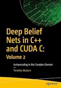 Deep Belief Nets in C++ and CUDA C: Volume 2 - Timothy Masters - E-Book