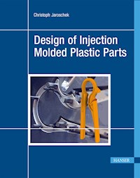 Design of Injection Molded Plastic Parts - Christoph Jaroschek - E-Book