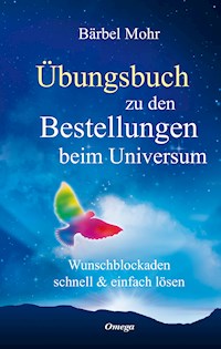 Übungsbuch zu den Bestellungen beim Universum - Bärbel Mohr - E-Book