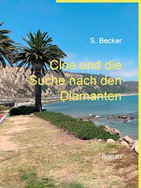 Cloe und die Suche nach den Diamanten - S. Becker - E-Book