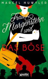 Frau Morgenstern und das Böse - Marcel Huwyler - E-Book
