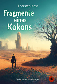 Fragmente eines Kokons - Thorsten Koss - E-Book