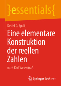 Eine elementare Konstruktion der reellen Zahlen - Detlef D. Spalt - E-Book