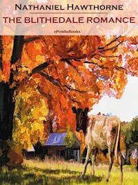 The Blithedale Romance (Annotated) - Nathaniel Hawthorne - E-Book