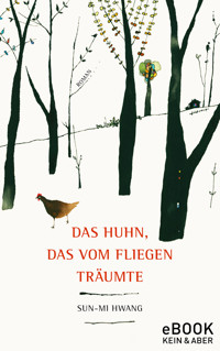 Das Huhn, das vom Fliegen träumte - Sun-Mi Hwang - E-Book