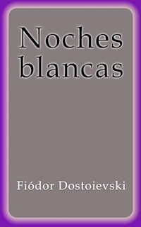 Noches blancas - Fiodor Dostoievski - E-Book