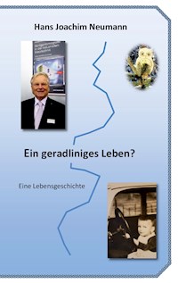 Ein geradliniges Leben? - Hans-Joachim Neumann - E-Book