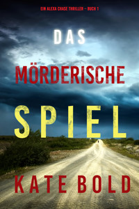 Das mörderische Spiel (Ein Alexa Chase Thriller – Buch 1) - Kate Bold - kostenlos E-Book