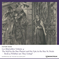 Les Misérables: Volume 4: The Idyll in the Rue Plumet and the Epic in the Rue St. Denis - Book 9: Whither are They Going? (Unabridged) - Victor Hugo - Hörbuch
