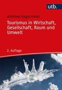 Tourismus in Wirtschaft, Gesellschaft, Raum und Umwelt - Andreas Kagermeier - E-Book