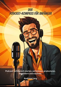 Der Podcast-Kompass für Anfänger - Andreas Lerg - E-Book