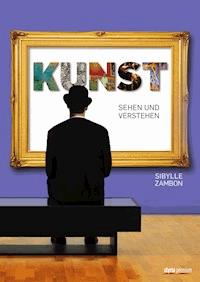 Kunst sehen und verstehen - Sibylle Zambon - E-Book