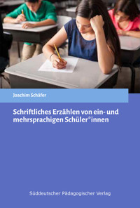 Schriftliches Erzählen von ein- und mehrsprachigen Schüler*innen - Joachim Schäfer - E-Book