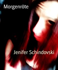 Morgenröte - Jenifer Schindovski - kostenlos E-Book