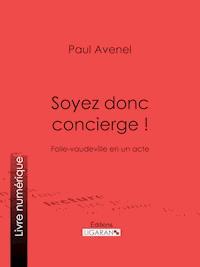 Soyez donc concierge ! - Ligaran - E-Book