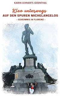 Kleo unterwegs AUF DEN SPUREN MICHELANGELOS - GEHEIMNIS IN FLORENZ - - Karin Lehnerts Odenthal - E-Book