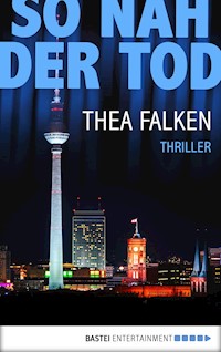 So nah der Tod - Thea Falken - E-Book