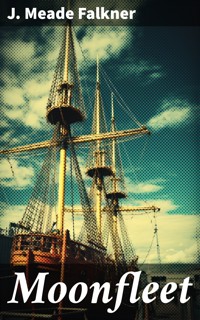 Moonfleet - J. Meade Falkner - E-Book