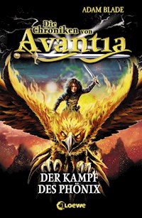Die Chroniken von Avantia (Band 1) - Der Kampf des Phönix - Adam Blade - E-Book
