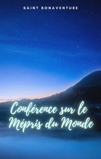 Conférence sur le Mépris du Monde - Saint Bonaventure - E-Book