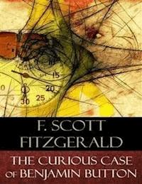 The Curious Case of Benjamin Button - F.Scott Fitzgerald - E-Book
