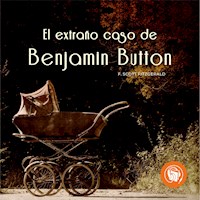 El Extraño Caso De Benjamin Button - Francis Scott Fitzgerald - Hörbuch