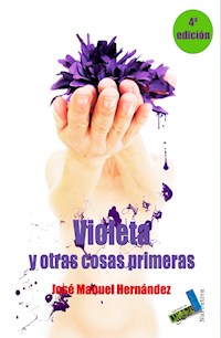 Violeta y otras cosas primeras - José Manuel Hernández - E-Book