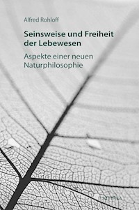 Seinsweise und Freiheit der Lebewesen - Alfred Rohloff - E-Book