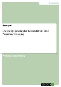 Die Hauptinhalte der Lesedidaktik. Eine Zusammenfassung -  - E-Book