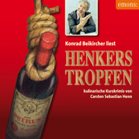 Henkerstropfen - Konrad Beikircher liest - Julius Eichendorff - Kulinarischer Kriminalroman, Band 8 (Ungekürzt) - Carsten Sebastian Henn - Hörbuch