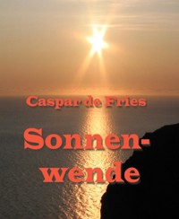 Sonnenwende - Caspar de Fries - E-Book