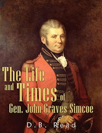 The Life and Times of Gen. John Graves Simcoe - D.B. Read - E-Book