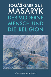 Der moderne Mensch und die Religion - Tomáš Garrigue Masaryk - E-Book